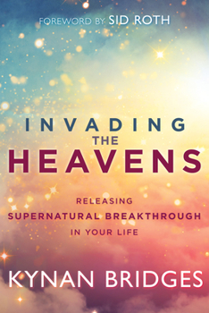 Paperback Invading the Heavens: Releasing Supernatural Breakthrough in Your Life Book