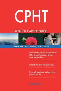 CPHT RED-HOT Career Guide; 2542 REAL Interview Questions