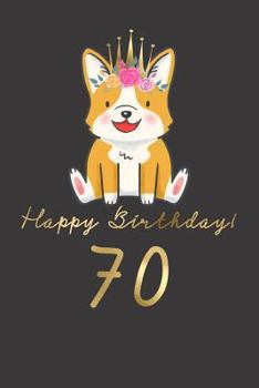 Happy Birthday! 70: 70th Birthday Gift Book for Messages, Birthday Wishes, Journaling and Drawings. For Dog Lovers!