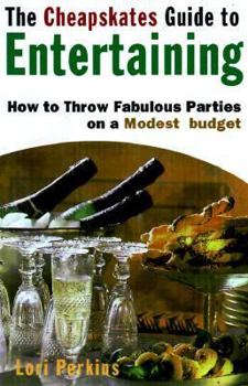 Paperback The Cheapskate's Guide to Entertaining: How to Throw Fabulous Parties on a Modest Budget Book