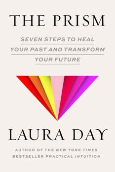 Hardcover The Prism: Seven Steps to Heal Your Past and Transform Your Future Book