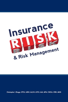 Insurance, Risk & Risk Management: The Insurance Professional's Guide to Risk Management and Insurance