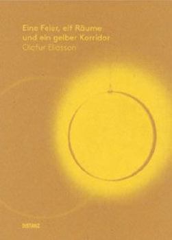 Olafur Eliasson: Eine Feier, Elf Raume Und ein Gelber Korridor