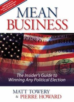 Hardcover Mean Business: The Insider's Guide to Winning Any Political Election Book