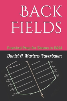 Paperback Back Fields: Practical Prep for Exams in E&M Book