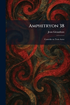 Paperback Amphitryon 38: ComÃ(c)die en Trois Actes [French] Book