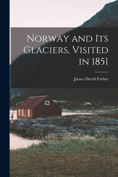 Paperback Norway and Its Glaciers, Visited in 1851 Book