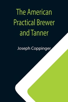 Paperback The American Practical Brewer and Tanner Book