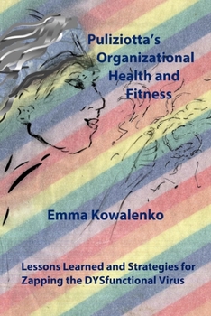 Paperback Puliziotta's Organizational Health and Fitness: Lessons Learned and Strategies for Zapping the DYSfunctional Virus Book