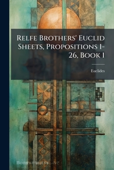 Paperback Relfe Brothers' Euclid Sheets, Propositions 1-26, Book 1 Book