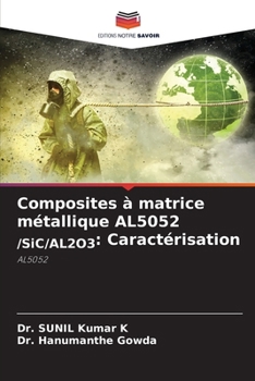 Composites à matrice métallique AL5052 /SiC/AL2O3: Caractérisation (French Edition)