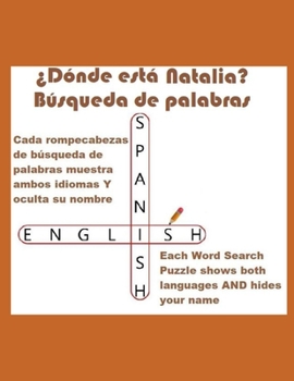 �D�nde est� Natalia? B�squeda de palabras (Where Is Natalia? Word Search): �El nombre Natalia est� escondido en cada uno de estos desafiantes rompecabezas!