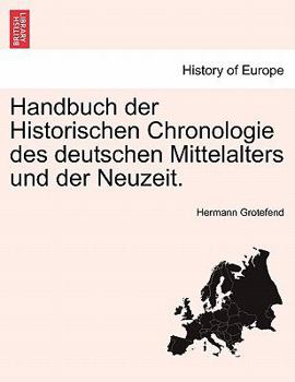 Paperback Handbuch Der Historischen Chronologie Des Deutschen Mittelalters Und Der Neuzeit. Book