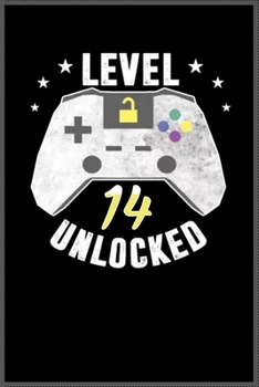 level 14 unlocked birthday gamer: A Happy Birthday 14 Years Old Unlocked Notebook Journal for Kids, Birthday Journal for Girls & Boys / Birthday Gift for Kids ! - Composition Size ("6*9")