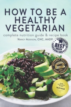 Paperback How to Be a Healthy Vegetarian: Complete Nutrition Guide & Recipe Book