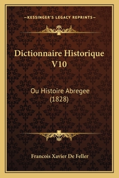 Paperback Dictionnaire Historique V10: Ou Histoire Abregee (1828) [French] Book