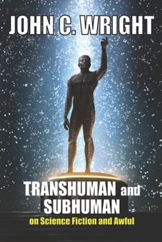 Paperback Transhuman and Subhuman: Essays on Science Fiction and Awful Truth Book