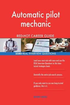 Paperback Automatic pilot mechanic RED-HOT Career Guide; 2580 REAL Interview Questions Book