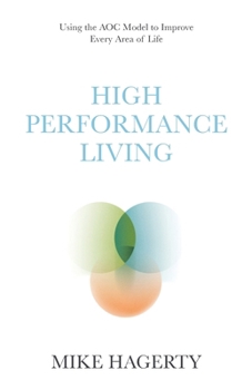 Paperback High Performance Living: Using the AOC Model to Improve Every Area of Life Book