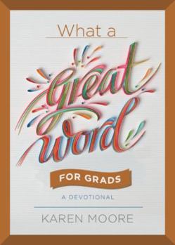Hardcover What a Great Word for Grads: A Devotional Book