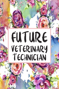 Future Veterinary Technician : Weekly Planner for Vet Tech 12 Month Floral Calendar Schedule Agenda Organizer