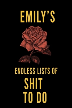 Paperback Emily's Endless Lists of Shit to do: Lined Writing Notebook Journal with Personalized Name Quote, 120 Pages, (6x9), Simple Freen Flower With Black Tex Book