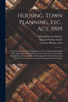 Paperback Housing, Town Planning, Etc., Act, 1909; a Practical Guide in the Preparation of Town Planning Schemes. With Appendices Containing the Text of the Act Book