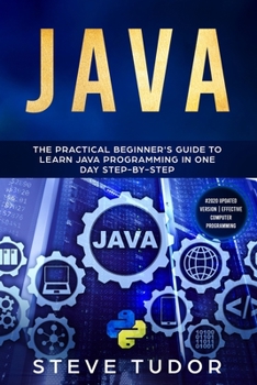 Paperback Java: The Practical Beginner's Guide to Learn Java Programming in One Day Step-by-Step (#2020 Updated Version Effective Comp Book