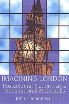 Hardcover Imagining London: Postcolonial Fiction and the Transnational Metropolis Book
