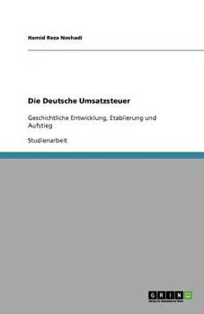 Paperback Die Deutsche Umsatzsteuer: Geschichtliche Entwicklung, Etablierung und Aufstieg [German] Book