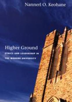 Hardcover Higher Ground: Ethics and Leadership in the Modern University Book