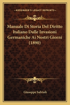 Paperback Manuale Di Storia Del Diritto Italiano Dalle Invasioni Germaniche Ai Nostri Giorni (1890) [Italian] Book