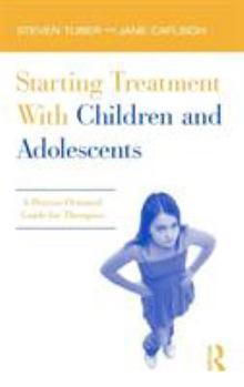 Hardcover Starting Treatment With Children and Adolescents: A Process-Oriented Guide for Therapists Book