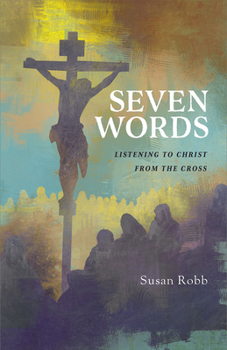 Paperback Seven Words: Listening to Christ from the Cross Book