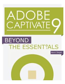 Paperback Adobe Captivate 9: Beyond the Essentials Book