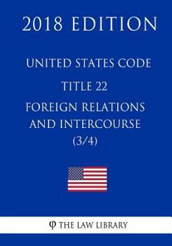 Paperback United States Code - Title 22 - Foreign Relations and Intercourse (3/4) (2018 Edition) Book