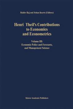 Paperback Henri Theil's Contributions to Economics and Econometrics: Volume III: Economic Policy and Forecasts, and Management Science Book