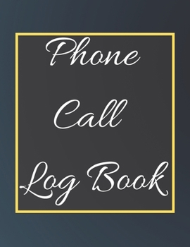 Phone Call Log Book: Telephone Message Tracker And Notebook
