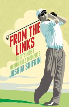 Hardcover From the Links: Golf's Most Memorable Moments Book