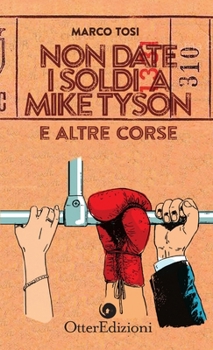 Paperback Non date i soldi a Mike Tyson [Italian] Book