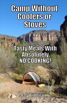 Paperback Camp Without Coolers or Stoves: Tasty Meals with Absolutely No Cooking! Book