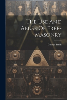 Paperback The Use And Abuse Of Free-masonry Book