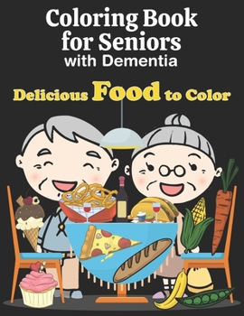 Paperback Coloring Book for Seniors with Dementia: Easy Food Coloring Book for Elderly Adults with Dementia. Large Print Designs Book