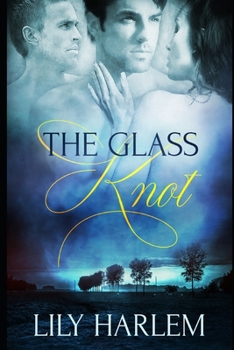 Paperback The Glass Knot: Contemporary Threesome Romance Book