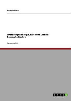 Paperback Einstellungen zu Figur, Essen und Diät bei Grundschulkindern [German] Book