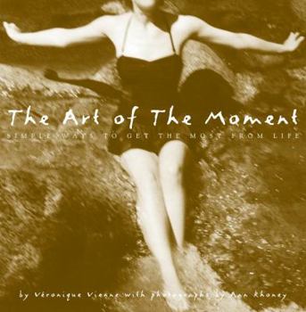 Hardcover The Art of the Moment: Simple Ways to Get the Most from Life Book