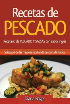 Paperback Recetas de Pescado con sabor inglés: Recetario de PESCADO Y SALSAS con sabor inglés [Spanish] Book