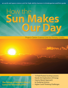 Paperback How the Sun Makes Our Day: An Earth and Space Science Unit for High-Ability Learners in Grades K-1 Book