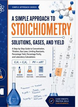 Paperback A Simple Approach to Stoichiometry – Solutions, Gases, and Yield (Kunlektra Stoichiometry Series) Book