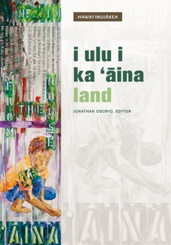 I Ulu I Ka 'Āina: Land - Book  of the Hawai‘inuiākea
